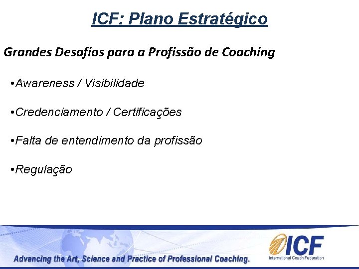 ICF: Plano Estratégico Grandes Desafios para a Profissão de Coaching • Awareness / Visibilidade