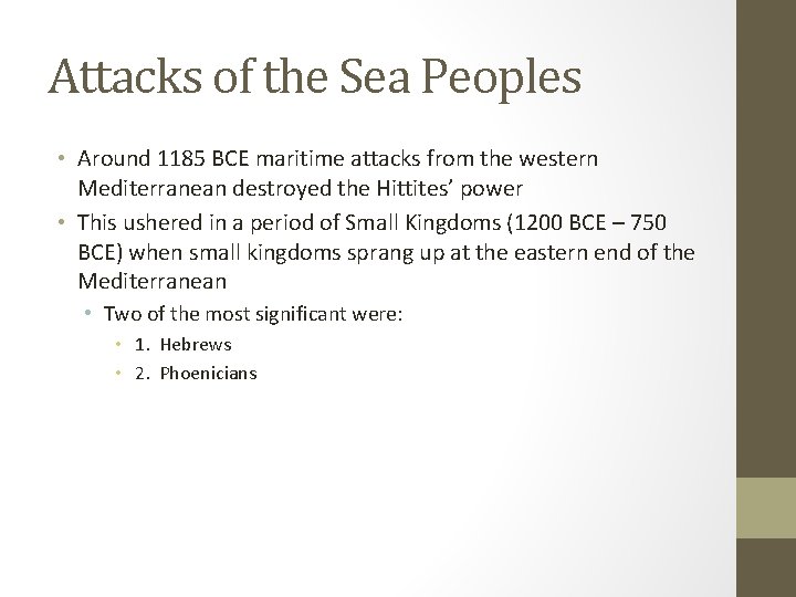 Attacks of the Sea Peoples • Around 1185 BCE maritime attacks from the western