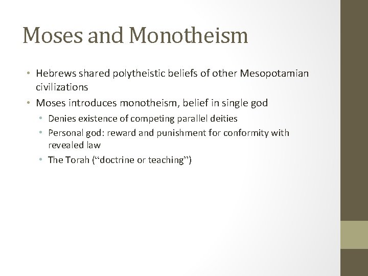 Moses and Monotheism • Hebrews shared polytheistic beliefs of other Mesopotamian civilizations • Moses