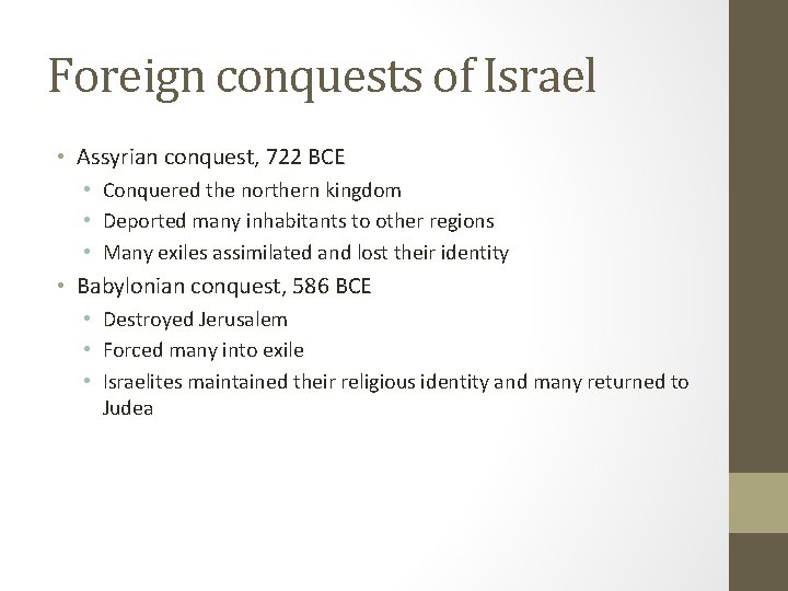 Foreign conquests of Israel • Assyrian conquest, 722 BCE • Conquered the northern kingdom