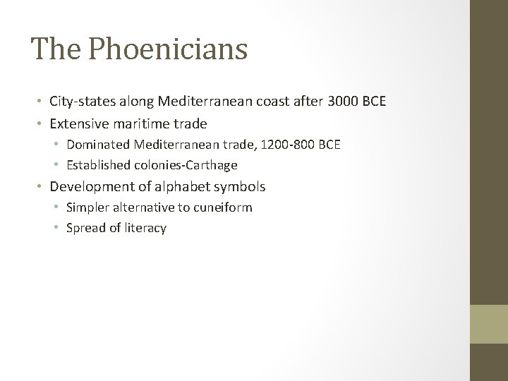 The Phoenicians • City-states along Mediterranean coast after 3000 BCE • Extensive maritime trade
