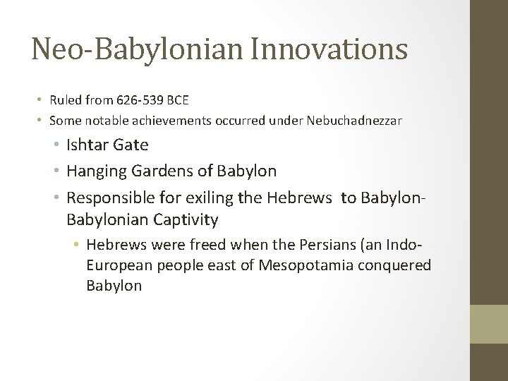 Neo-Babylonian Innovations • Ruled from 626 -539 BCE • Some notable achievements occurred under