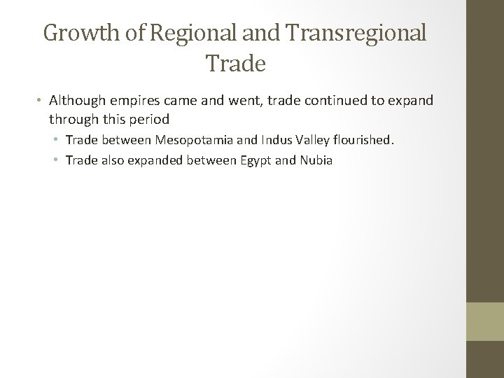 Growth of Regional and Transregional Trade • Although empires came and went, trade continued