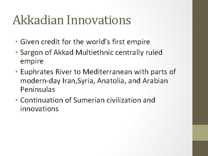 Akkadian Innovations • Given credit for the world’s first empire • Sargon of Akkad
