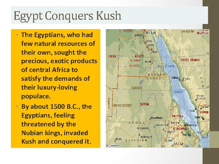 Egypt Conquers Kush • The Egyptians, who had few natural resources of their own,