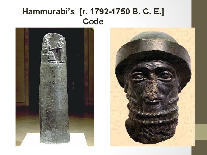 Hammurabi’s [r. 1792 -1750 B. C. E. ] Code 