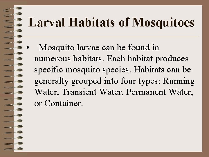 Larval Habitats of Mosquitoes • Mosquito larvae can be found in numerous habitats. Each