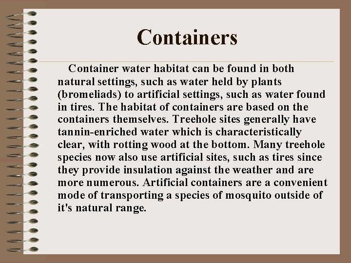 Containers Container water habitat can be found in both natural settings, such as water