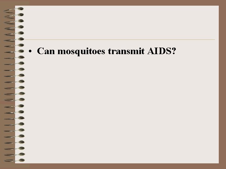  • Can mosquitoes transmit AIDS? 