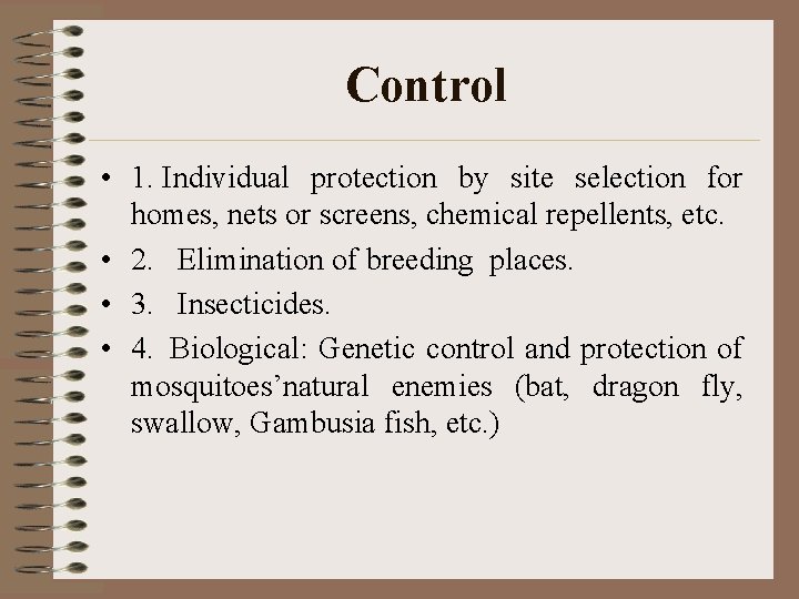 Control • 1. Individual protection by site selection for homes, nets or screens, chemical