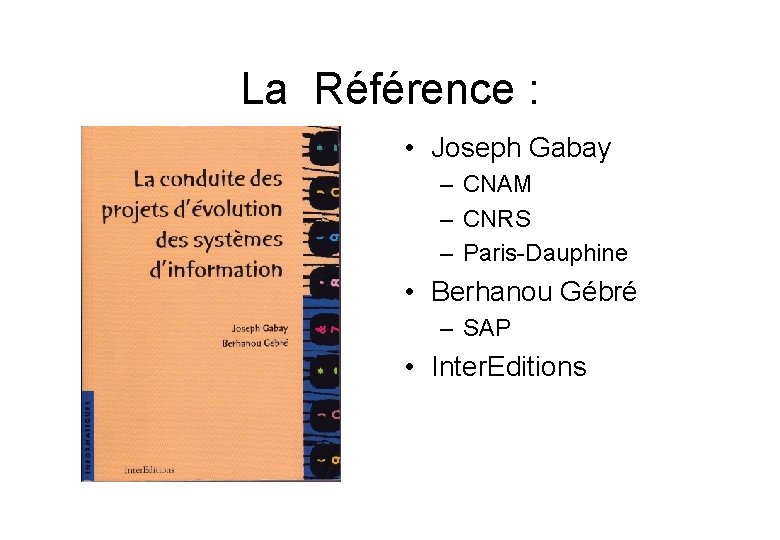 La Référence : • Joseph Gabay – CNAM – CNRS – Paris-Dauphine • Berhanou