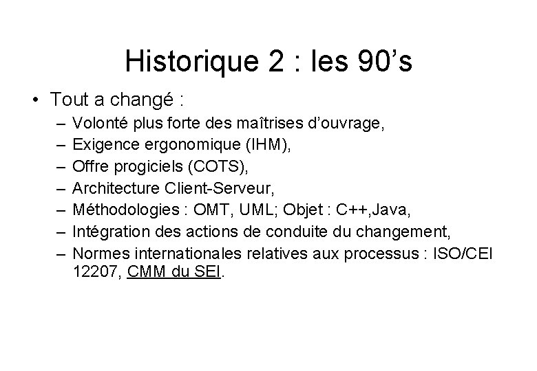 Historique 2 : les 90’s • Tout a changé : – – – –