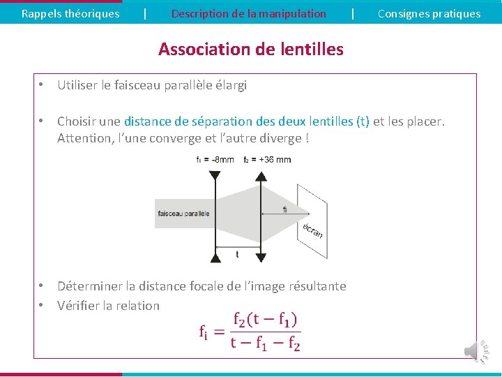 Rappels théoriques | Description de la manipulation | Consignes pratiques Association de lentilles •