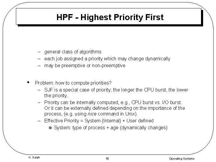 HPF - Highest Priority First – general class of algorithms – each job assigned