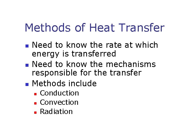 Methods of Heat Transfer n n n Need to know the rate at which Methods of Heat Transfer n n n Need to know the rate at which