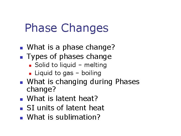 Phase Changes n n What is a phase change? Types of phases change n Phase Changes n n What is a phase change? Types of phases change n