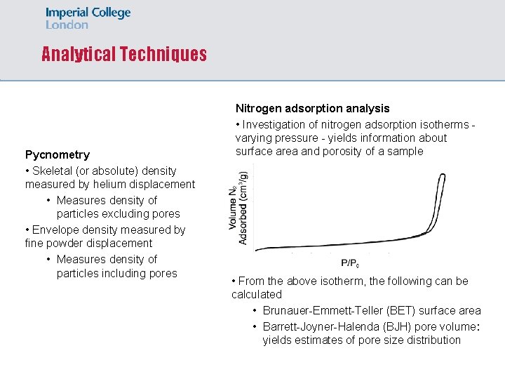 Analytical Techniques Pycnometry • Skeletal (or absolute) density measured by helium displacement • Measures