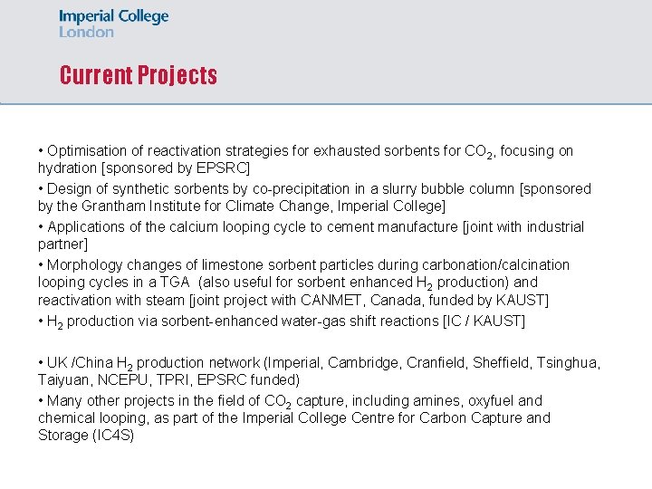 Current Projects • Optimisation of reactivation strategies for exhausted sorbents for CO 2, focusing