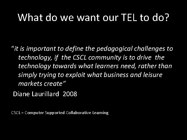 What do we want our TEL to do? “it is important to define the