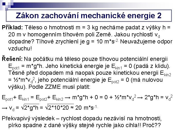 Zákon zachování mechanické energie 2 Příklad: Těleso o hmotnosti m = 3 kg necháme
