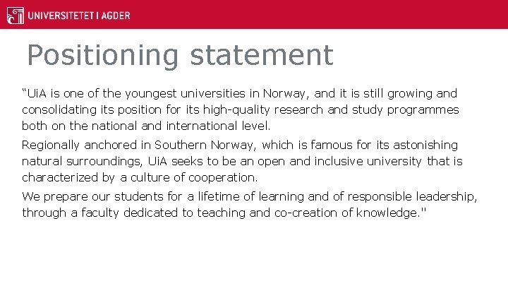 Positioning statement “Ui. A is one of the youngest universities in Norway, and it