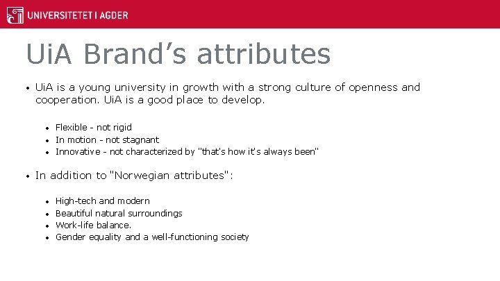 Ui. A Brand’s attributes • Ui. A is a young university in growth with