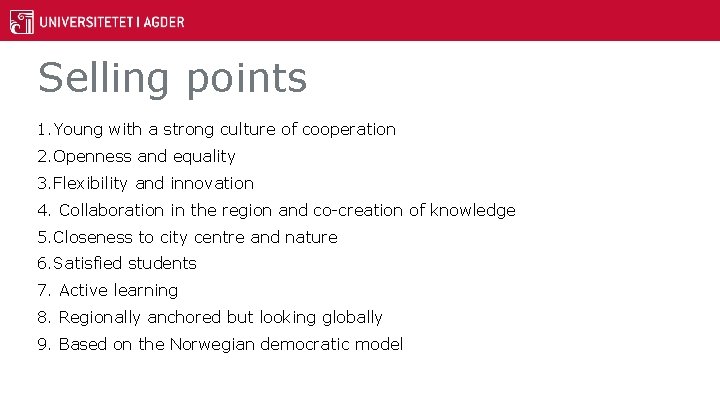 Selling points 1. Young with a strong culture of cooperation 2. Openness and equality