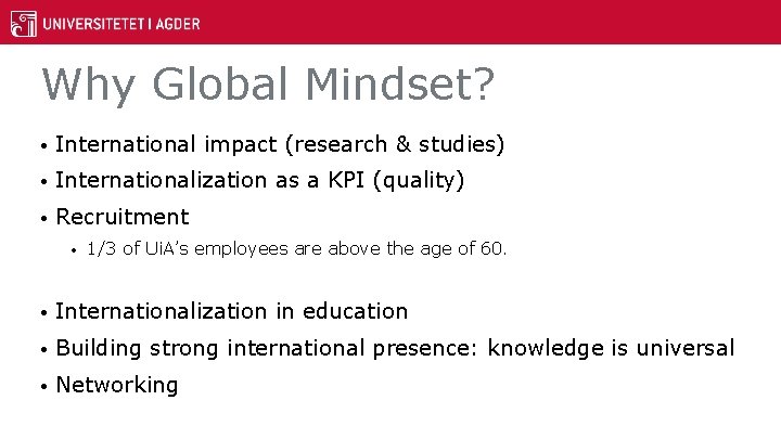 Why Global Mindset? • International impact (research & studies) • Internationalization as a KPI