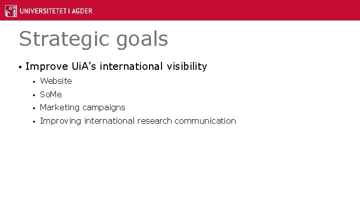 Strategic goals • Improve Ui. A’s international visibility • Website • So. Me •