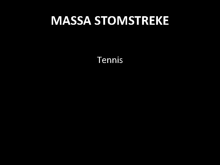 MASSA STOMSTREKE Tennis 