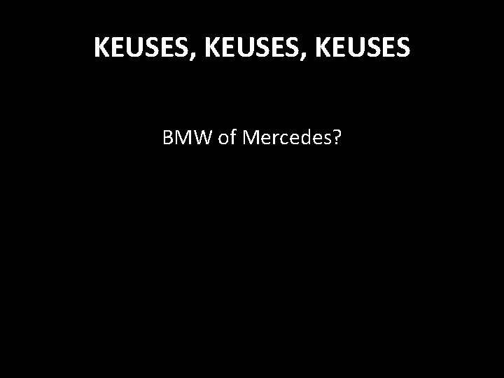 KEUSES, KEUSES BMW of Mercedes? 