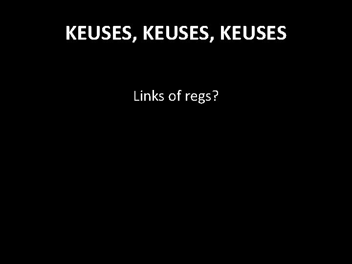 KEUSES, KEUSES Links of regs? 