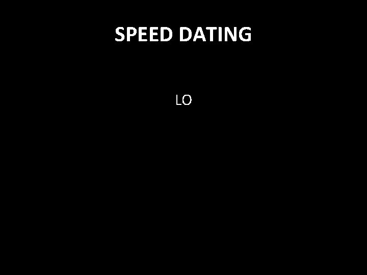 SPEED DATING LO 