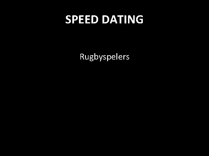 SPEED DATING Rugbyspelers 