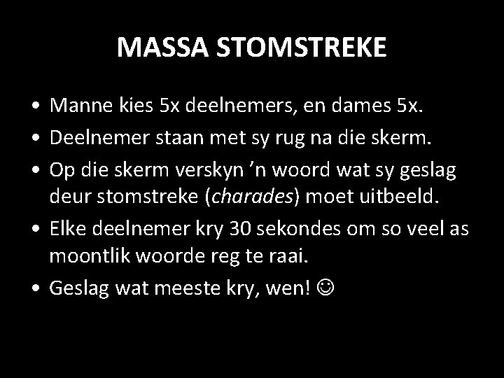 MASSA STOMSTREKE • Manne kies 5 x deelnemers, en dames 5 x. • Deelnemer