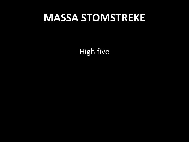 MASSA STOMSTREKE High five 