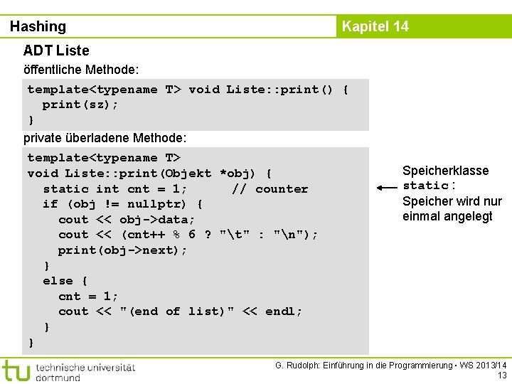 Hashing Kapitel 14 ADT Liste öffentliche Methode: template<typename T> void Liste: : print() {