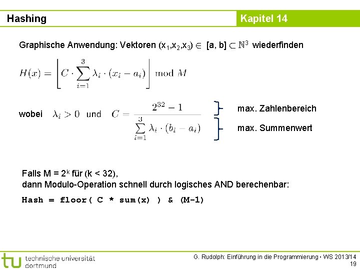 Hashing Kapitel 14 Graphische Anwendung: Vektoren (x 1, x 2, x 3) 2 [a,