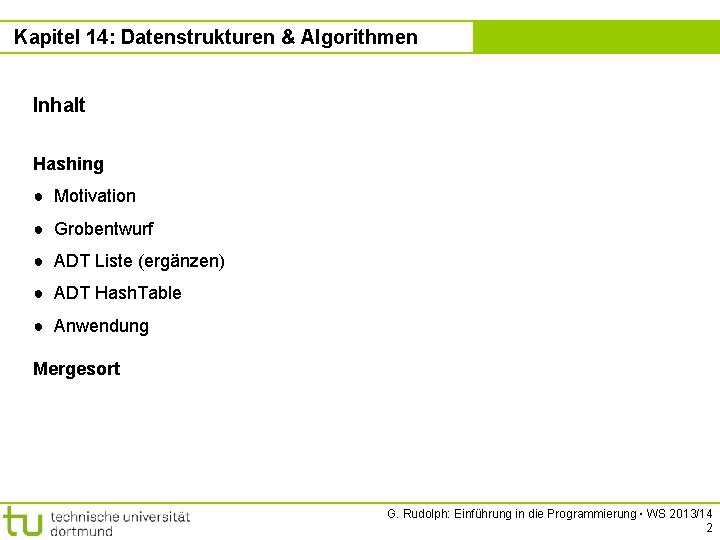 Kapitel 14: Datenstrukturen & Algorithmen Kapitel 14 Inhalt Hashing ● Motivation ● Grobentwurf ●