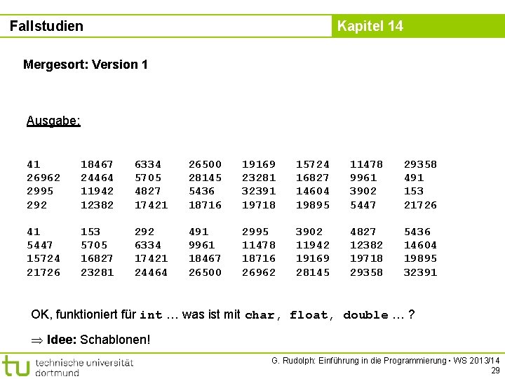 Fallstudien Kapitel 14 Mergesort: Version 1 Ausgabe: 41 26962 2995 292 18467 24464 11942