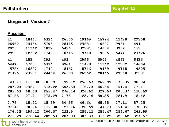 Fallstudien Kapitel 14 Mergesort: Version 2 Ausgabe: 41 26962 2995 292 18467 24464 11942