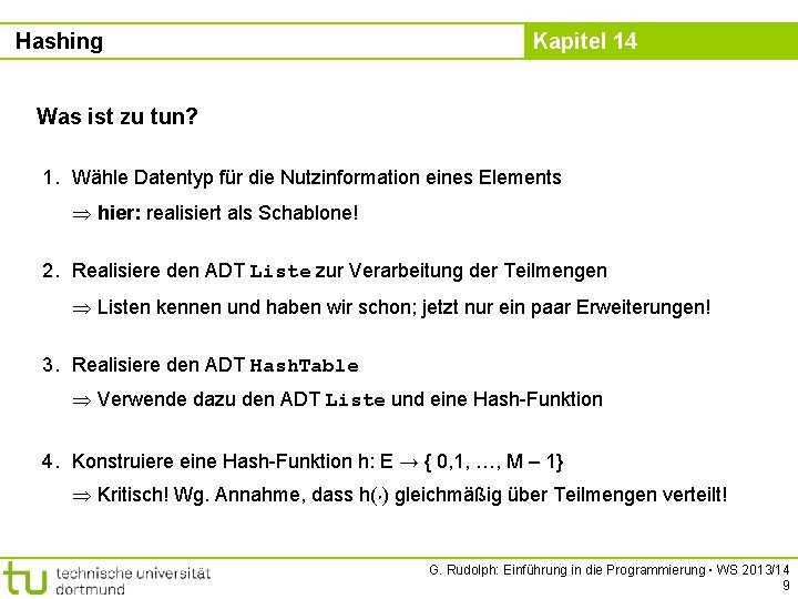 Hashing Kapitel 14 Was ist zu tun? 1. Wähle Datentyp für die Nutzinformation eines