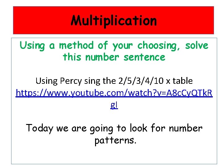 Multiplication Using a method of your choosing, solve this number sentence Using Percy sing