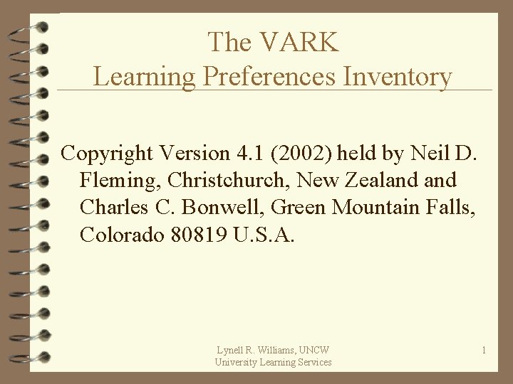 The VARK Learning Preferences Inventory Copyright Version 4. 1 (2002) held by Neil D.