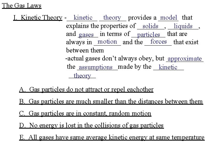 The Gas Laws I. Kinetic Theory -_____ kinetic ____ theory provides a ______ model