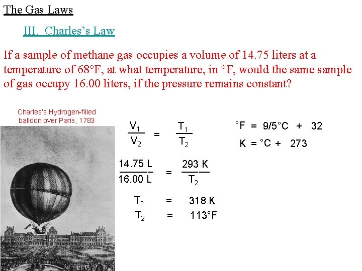 The Gas Laws III. Charles’s Law If a sample of methane gas occupies a