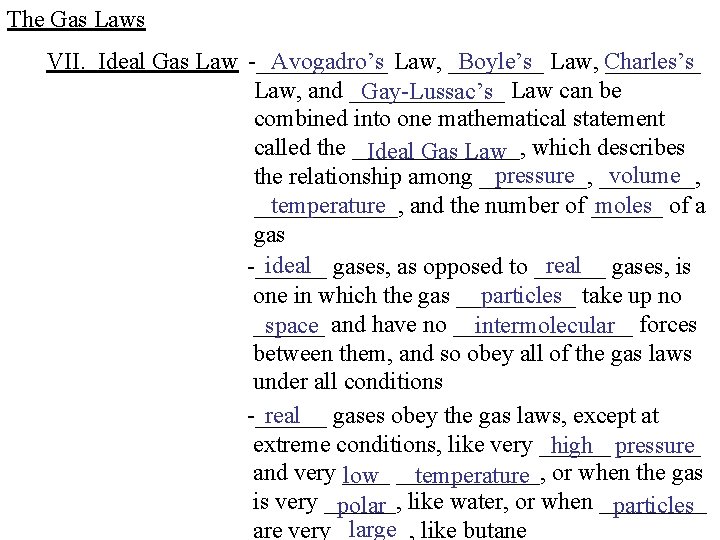 The Gas Laws VII. Ideal Gas Law -______ Avogadro’s Law, ____ Boyle’s Law, Charles’s
