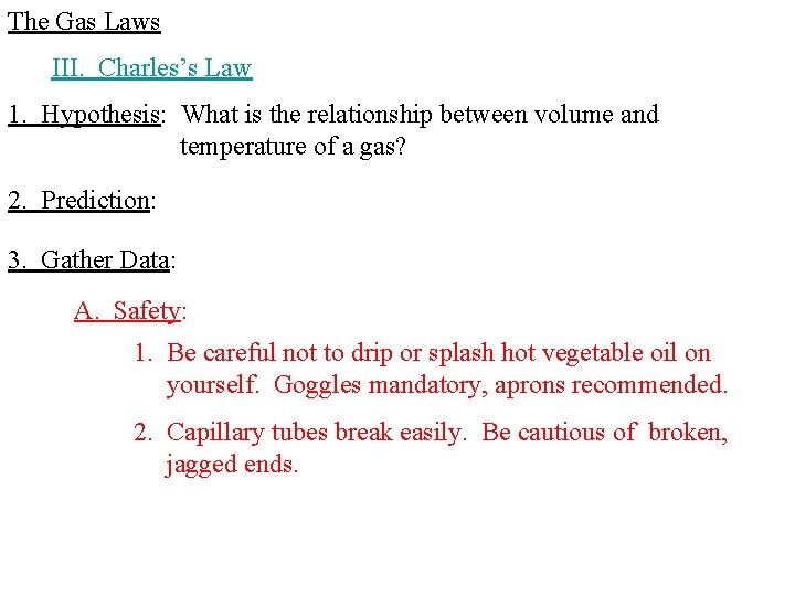 The Gas Laws III. Charles’s Law 1. Hypothesis: What is the relationship between volume