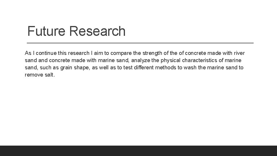 Future Research As I continue this research I aim to compare the strength of