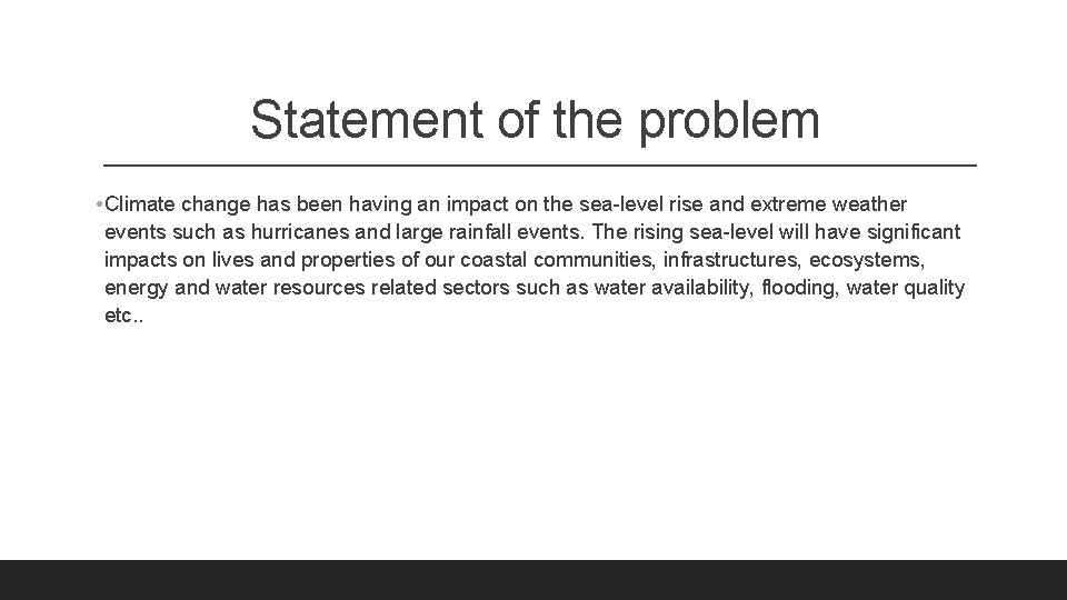 Statement of the problem • Climate change has been having an impact on the
